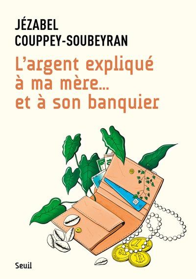 Couverture du livre L'ARGENT EXPLIQUE A MA MERE... ET A SON BANQUIER