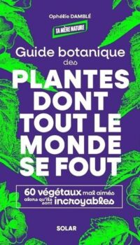 Couverture du livre GUIDE BOTANIQUE DES PLANTES DONT TOUT LE MONDE SE FOUT