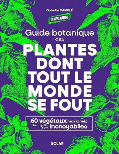 Couverture du livre GUIDE BOTANIQUE DES PLANTES DONT TOUT LE MONDE SE FOUT