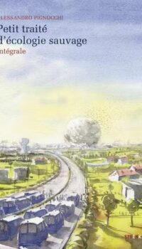 Couverture du livre PETIT TRAITE D'ECOLOGIE SAUVAGE - INTEGRALE