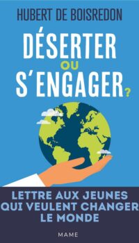 Couverture du livre DESERTER OU S'ENGAGER ? LETTRE AUX JEUNES QUI VEULENT CHANGER LE MONDE