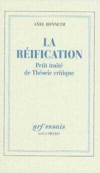 Couverture du livre LA REIFICATION - PETIT TRAITE DE THEORIE CRITIQUE