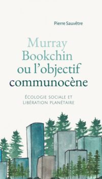 Couverture du livre MURRAY BOOKCHIN OU L'OBJECTIF COMMUNOCENE