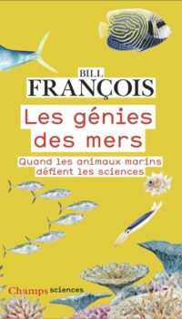 Couverture du livre LES GENIES DES MERS - QUAND LES ANIMAUX MARINS DEFIENT LES SCIENCES