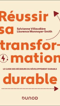 Couverture du livre REUSSIR SA TRANSFORMATION DURABLE - LE GUIDE DES DECIDEURS DU DEVELOPPEMENT DURABLE