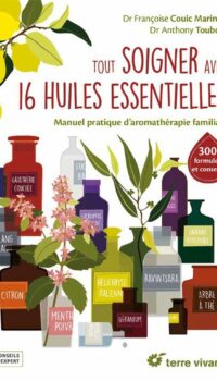 Couverture du livre TOUT SOIGNER AVEC 16 HUILES ESSENTIELLES - MANUEL PRATIQUE D'AROMATHERAPIE FAMILIALE