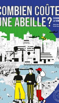 Couverture du livre COMBIEN COUTE UNE ABEILLE ? - ECONOMISER LA TERRE