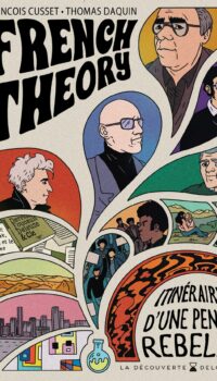 Couverture du livre FRENCH THEORY - ONE-SHOT - FRENCH THEORY - ITINERAIRES D'UNE PENSEE REBELLE