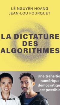 Couverture du livre LA DICTATURE DES ALGORITHMES - UNE TRANSITION NUMERIQUE DEMOCRATIQUE EST POSSIBLE