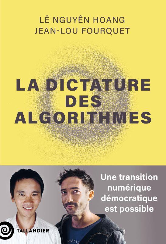 Couverture du livre LA DICTATURE DES ALGORITHMES - UNE TRANSITION NUMERIQUE DEMOCRATIQUE EST POSSIBLE