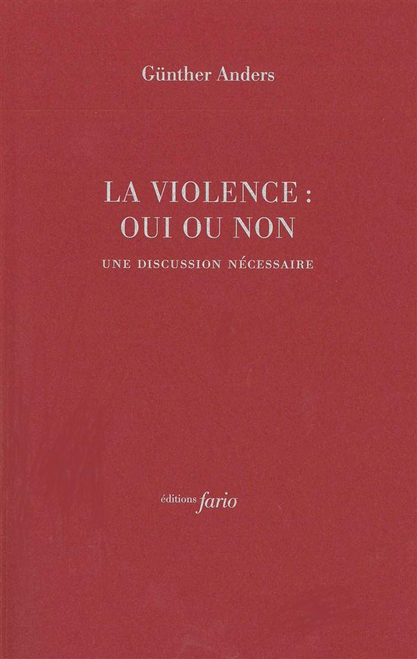 Couverture du livre LA VIOLENCE : OUI OU NON - UNE DISCUSSION NECESSAIRE