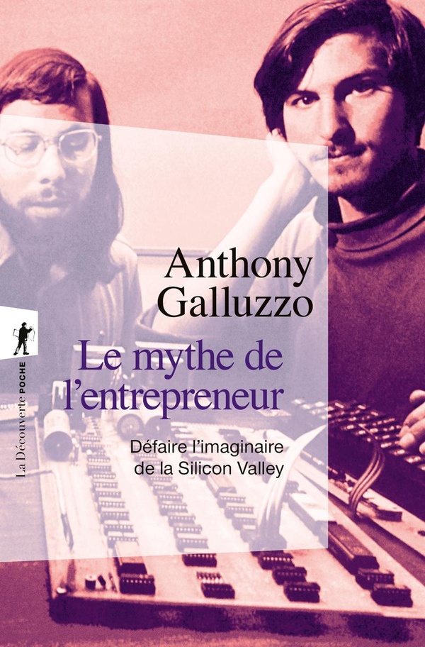 Couverture du livre LE MYTHE DE L'ENTREPRENEUR - DEFAIRE L'IMAGINAIRE DE LA SILICON VALLEY