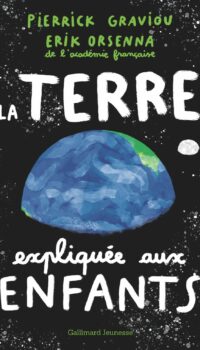 Couverture du livre LA TERRE EXPLIQUEE AUX ENFANTS