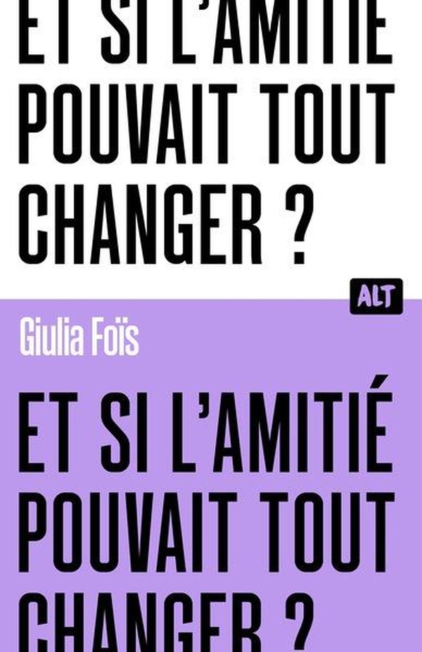 Couverture du livre ET SI L'AMITIE POUVAIT TOUT CHANGER ? / COLLECTION ALT