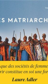 Couverture du livre LES MATRIARCHES - DERNIERES SOCIETES DE FEMMES AUTOUR DU MONDE
