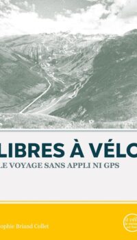 Couverture du livre LIBRES A VELO - LE VOYAGE SANS APPLI NI GPS - ILLUSTRATIONS