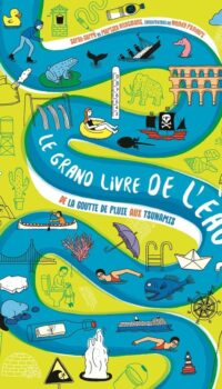 Couverture du livre LE GRAND LIVRE DE L'EAU - DE LA GOUTTE DE PLUIE AUX TSUNAMIS