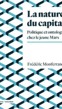 Couverture du livre LA NATURE DU CAPITAL - POLITIQUE ET ONTOLOGIE CHEZ LE JEUNE MARX