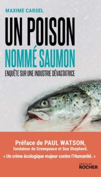 Couverture du livre UN POISON NOMME SAUMON - ENQUETE SUR UNE INDUSTRIE DEVASTATRICE