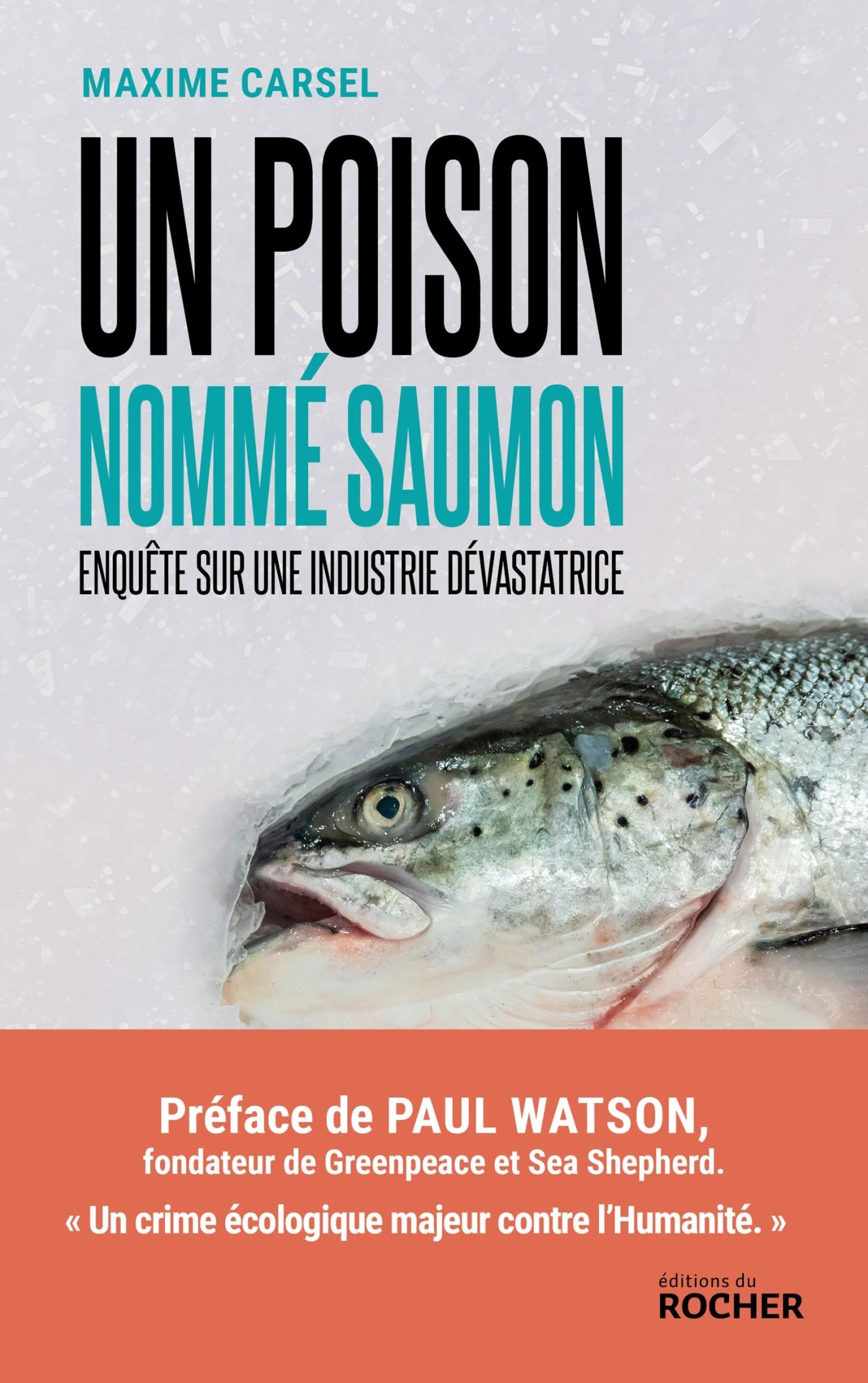 Couverture du livre UN POISON NOMME SAUMON - ENQUETE SUR UNE INDUSTRIE DEVASTATRICE