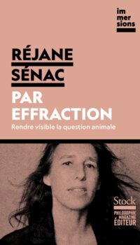 Couverture du livre PAR EFFRACTION - RENDRE VISIBLE LA QUESTION ANIMALE