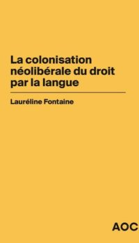 LA COLONISATION NEOLIBERALE DU DROIT PAR LA LANGUE