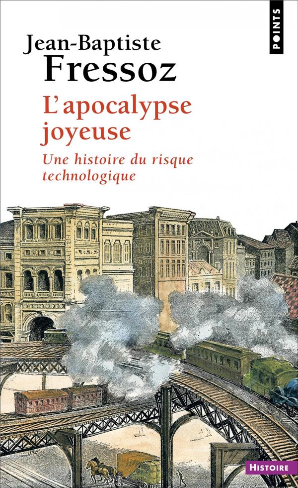 Couverture du livre L'APOCALYPSE JOYEUSE - UNE HISTOIRE DU RISQUE TECHNOLOGIQUE