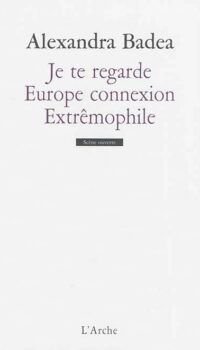 Couverture du livre JE TE REGARDE / EUROPE CONNEXION / EXTREMOPHILE