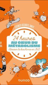 Couverture du livre 24 H AU COEUR DU METABOLISME - REVISER LA BIOCHIMIE EN BD
