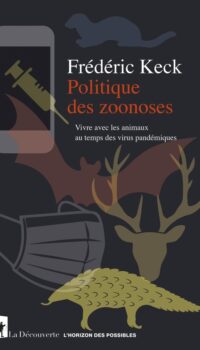 Couverture du livre POLITIQUE DES ZOONOSES - VIVRE AVEC LES ANIMAUX AU TEMPS DES VIRUS PANDEMIQUES