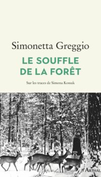 Couverture du livre LE SOUFFLE DE LA FORET - SUR LES TRACES DE SIMONA KOSSAK