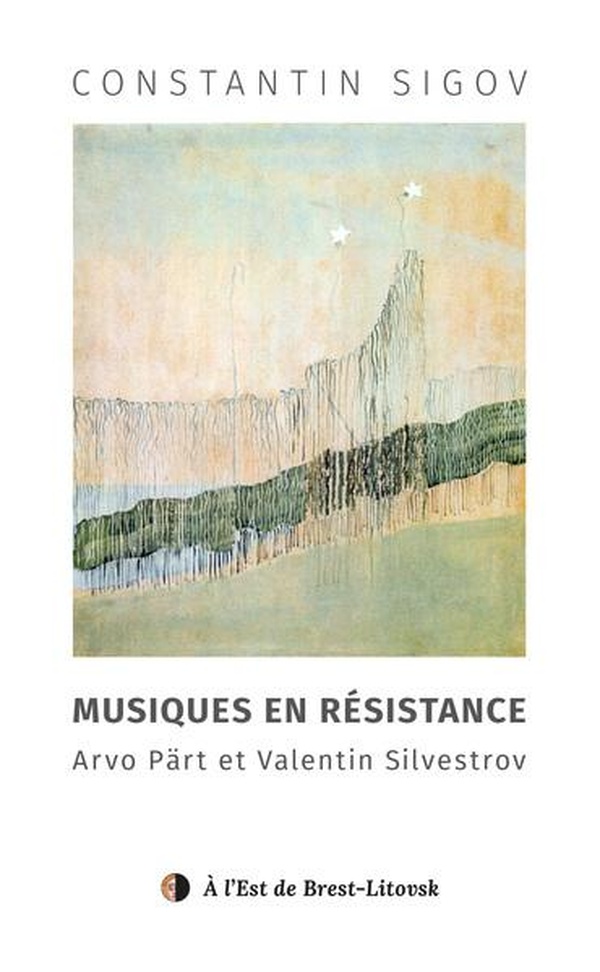 Couverture du livre MUSIQUES EN RESISTANCE - ARVO PART ET VALENTIN SILVESTROV