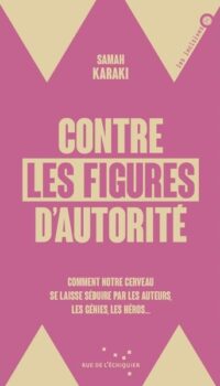 Couverture du livre CONTRE LES FIGURES D'AUTORITE - COMMENT NOTRE CERVEAU SE LAI