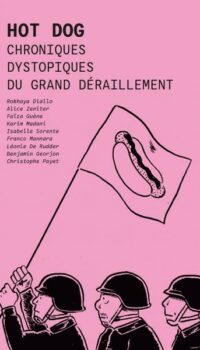 Couverture du livre HOT DOG - CHRONIQUES DYSTOPIQUES DU GRAND DERAILLEMENT