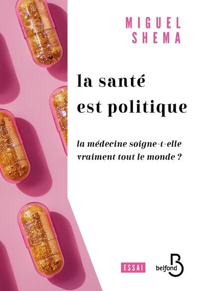 Couverture du livre SANTE POLITIQUE - LA SANTE SOIGNE-T-ELLE VRAIMENT TOUT LE MONDE ?