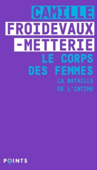 Couverture du livre LE CORPS DES FEMMES. LA BATAILLE DE L'INTIME