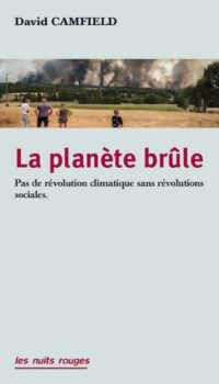 Couverture du livre LA PLANETE BRULE - PAS DE REVOLUTION CLIMATIQUE SANS REVOLUTIONS SOCIALES !