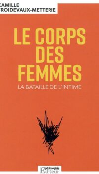Couverture du livre LE CORPS DES FEMMES - LA BATAILLE DE L'INTIME