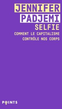 Couverture du livre SELFIE - COMMENT LE CAPITALISME CONTROLE NOS CORPS