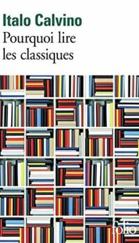 Couverture du livre POURQUOI LIRE LES CLASSIQUES