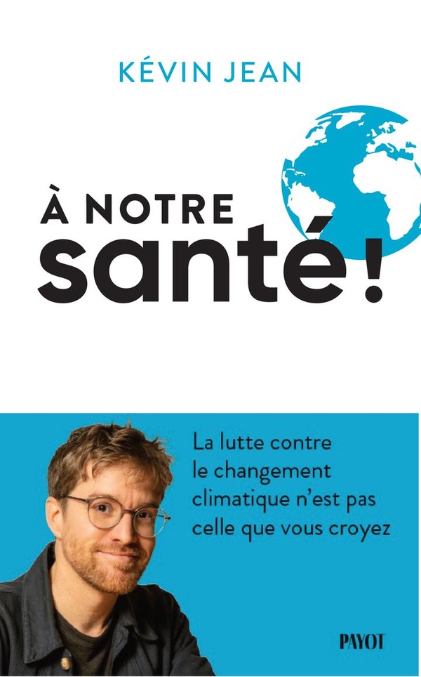 Couverture du livre A NOTRE SANTE ! - LA LUTTE CONTRE LE CHANGEMENT CLIMATIQUE N'EST PAS CELLE QUE VOUS CROYEZ