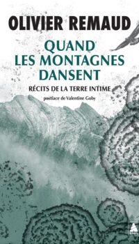 Couverture du livre QUAND LES MONTAGNES DANSENT - RECITS DE LA TERRE INTIME