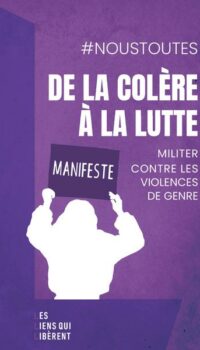 Couverture du livre DE LA COLERE A LA LUTTE - MANIFESTE : MILITER CONTRE LES VIOLENCES DE GENRE