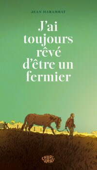 Couverture du livre J AI TOUJOURS REVE D ETRE UN FERMIER
