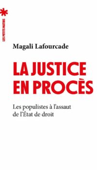 Couverture du livre LA JUSTICE EN PROCES - LES POPULISTES A L'ASSAUT DE L'ETAT DE DROIT