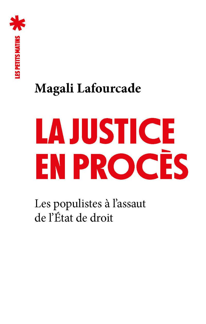 Couverture du livre LA JUSTICE EN PROCES - LES POPULISTES A L'ASSAUT DE L'ETAT DE DROIT
