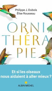 Couverture du livre ORNITHERAPIE - ET SI LES OISEAUX NOUS AIDAIENT A ALLER MIEUX ?