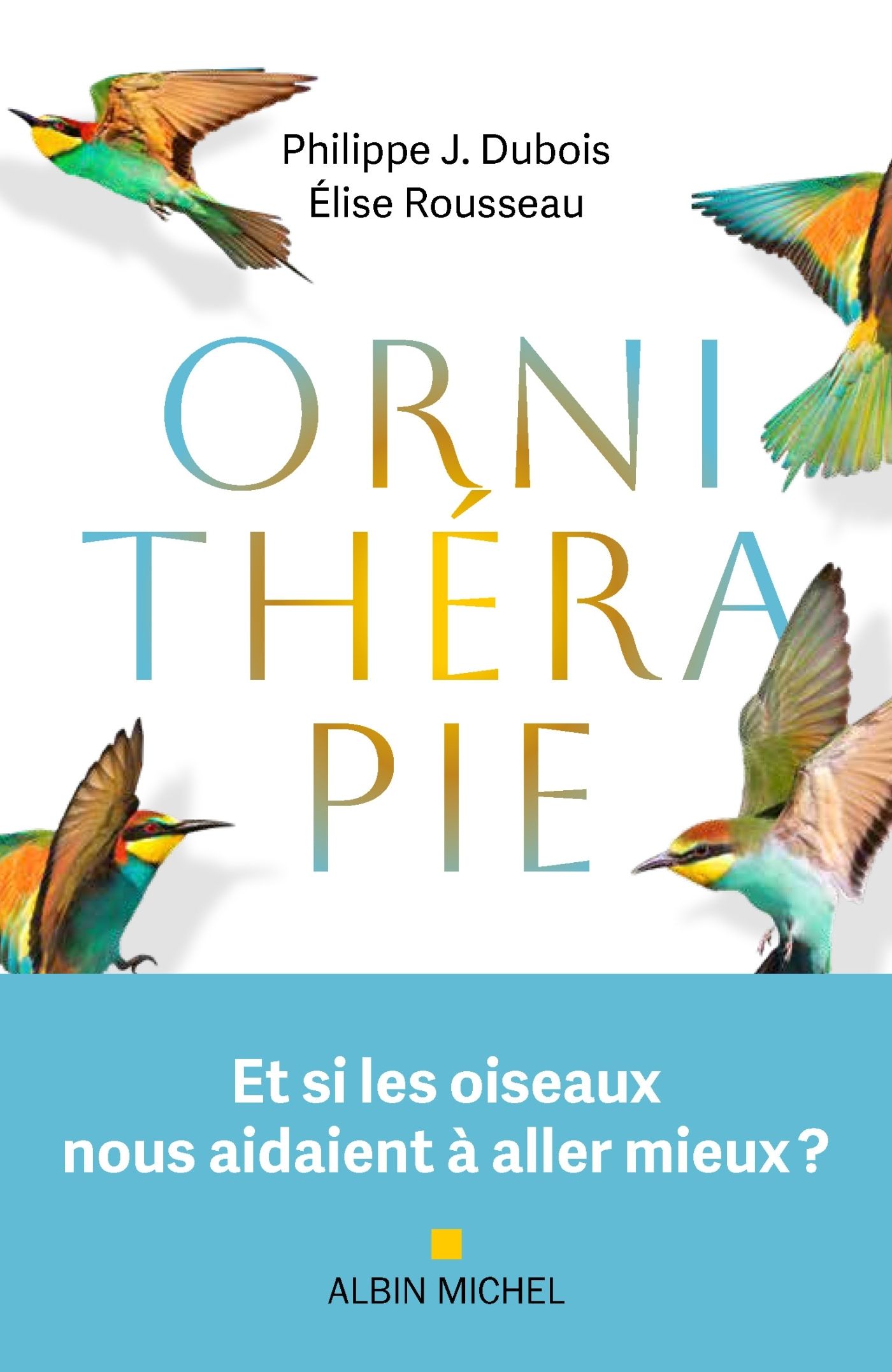 Couverture du livre ORNITHERAPIE - ET SI LES OISEAUX NOUS AIDAIENT A ALLER MIEUX ?