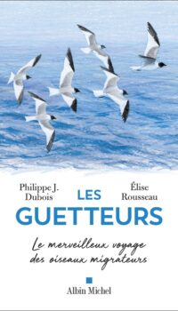 Couverture du livre LES GUETTEURS - LE MERVEILLEUX VOYAGE DES OISEAUX MIGRATEURS