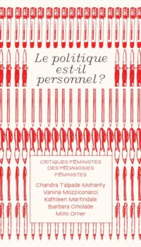 LE POLITIQUE EST-IL PERSONNEL ? - CRITIQUES FEMINISTES DES PEDAGOGIES FEMINISTES